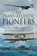 The Trans-Atlantic Pioneers di Bruce Hales-Dutton edito da Pen & Sword Books Ltd