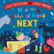 What The Ladybird Heard Next di Julia Donaldson edito da Pan Macmillan
