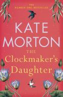 The Clockmaker's Daughter di Kate Morton edito da Pan Macmillan
