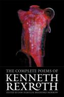 The Complete Poems of Kenneth Rexroth di Kenneth Rexroth edito da COPPER CANYON PR
