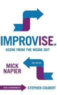 Improvise. Scene from the Inside Out di Mick Napier edito da Pioneer Drama Service