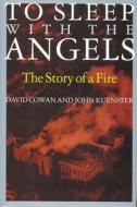 To Sleep with the Angels di David Cowan edito da Ivan R. Dee Publisher