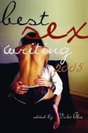 Best Sex Writing 2005 di Violet Blue edito da Cleis Press