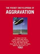 The Pocket Encyclopedia of Aggravation: 97 Things That Annoy, Bother, Chafe, Disturb, Enervate, Frustrate, Grate, Harass, Irk, Jar, Mife, Nettle, Outr di Laura Lee edito da Black Dog & Leventhal Publishers