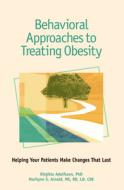 Behavioral Approaches To Treating Obesity di American Diabetes Association, Birgitta Adolfsson edito da American Diabetes Association