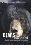 Bears in the Backyard: Big Animals, Sprawling Suburbs, and the New Urban Jungle di Edward R. Ricciuti edito da COUNTRYMAN PR
