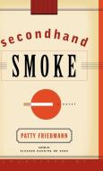 Secondhand Smoke di Patty Friedmann edito da COUNTERPOINT PR