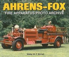 Ahrens-fox Fire Apparatus Photo Archive di Walter McCall edito da Enthusiastbooks