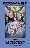 Ecowars the Underwater Revolution di C. L. Mullins edito da Regent Press Printers & Publishers