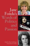 Jane Fonda's Words Of Politics And Passion edito da The New Press