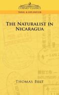 The Naturalist in Nicaragua di Thomas Belt edito da COSIMO INC