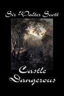Castle Dangerous by Sir Walter Scott, Fiction, Historical, Literary, Classics di Sir Walter Scott edito da ALAN RODGERS BOOKS