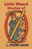 Little Wizard Stories of Oz di L. Frank Baum edito da INDOEUROPEANPUBLISHING.COM