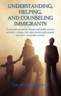 Understanding, Helping, and Counseling Immigrants di Daniel N. Diakanwa edito da E-Booktime, LLC