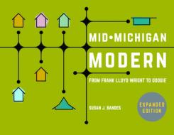 Mid-Michigan Modern, Expanded Edition di Susan J. Bandes edito da Michigan State University Press