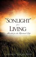 Sonlight for Living di Carolyn Best edito da XULON PR