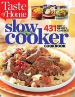 Taste of Home Slow Cooker Cookbook: 431 Hot & Hearty Classics di Taste Of Home edito da READERS DIGEST