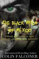 The Black Witch of Mexico di Colin Falconer edito da Cool Gus Publishing