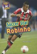 Soccer Star Robinho di Marty Gitlin edito da Speeding Star