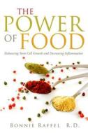 The Power of Food: Enhancing Stem Cell Growth and Decreasing Inflammation di Bonnie Raffel edito da Langdon Street Press