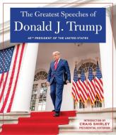 The Greatest Speeches of President Donald J. Trump di Donald J. Trump edito da HUMANIX BOOKS