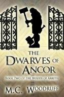 The Dwarves Of Ancor di M C Woodruff edito da Publishamerica
