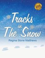Tracks in the Snow di Regina Stone Matthews edito da Publishamerica