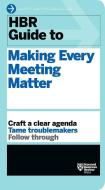 HBR Guide to Making Every Meeting Matter (HBR Guide Series) di Harvard edito da Harvard Business Review Press