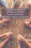 The Conversion of Words to Family Names of God's Hidden Equal Equation di Una Mae Watkins Finch-Davis edito da Covenant Books