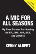 A MIC for All Seasons di Kenny Albert edito da TRIUMPH BOOKS