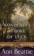 A Wonderful Stroke of Luck di Ann Beattie edito da CTR POINT PUB (ME)