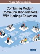 Combining Modern Communication Methods With Heritage Education edito da IGI Global