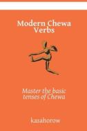 Modern Chewa Verbs di kasahorow edito da Independently Published