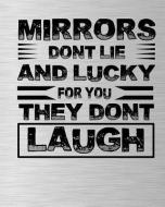 Mirrors Dont Lie and Lucky for You They Dont Laugh di Journalin Time edito da LIGHTNING SOURCE INC