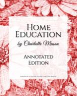 Home Education: Annotated Edition di Rachel Lebowitz, Ruk Martin, Charlotte Mason edito da FAST CO PR