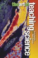 The Art of Teaching Science di Grady Venville, Vaille Dawson edito da Allen & Unwin Academic