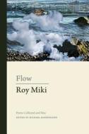 Flow: Poems Collected and New di Roy Miki edito da TALONBOOKS