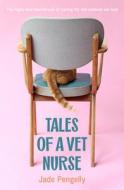 Tales Of A Vet Nurse di Jade Pengelly edito da HarperCollins Publishers (New Zealand)