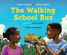 The Walking School Bus di Aaron Friedland, Ndileka Mandela edito da GREYSTONE KIDS