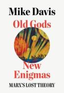 Old Gods, New Enigmas: Marx's Lost Theory di Mike Davis edito da VERSO