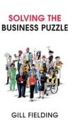 Solving the Business Puzzle di Gill Fielding edito da New Generation Publishing