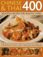 400 Chinese & Thai Delicious Recipes for Healthy Living di Jane Bamforth, Maggie Pannell, Jenni Fleetwood edito da Anness Publishing