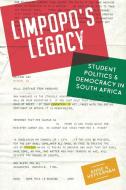 Limpopo′s Legacy - Student Politics & Democracy in  South Africa di Anne Heffernan edito da Boydell and Brewer