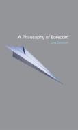 A Philosophy of Boredom di Lars Svendsen edito da Reaktion Books