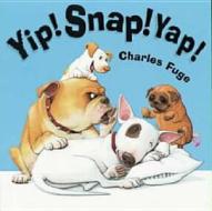 Yip Snap Yap! di Charles Fuge edito da Gullane Children's Books