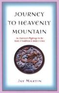 Journey to Heavenly Mountain di Jay (Jay Martin) Martin edito da Hohm Press,U.S.