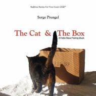 The Cat & the Box: A Fable about Feeling Stuck di Serge Prengel edito da Proactive Change
