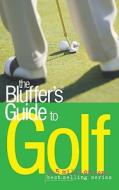 The Bluffer's Guide To Golf di Peter Gammond edito da Oval Books