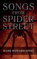 Songs from Spider Street di Mark Howard Jones edito da Screaming Dreams