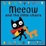 Meeow And The Little Chairs di Sebastien Braun edito da Boxer Books Limited